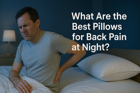 What Are the Best Pillows for Back Pain at Night?